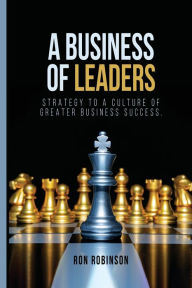 Title: A Business of Leaders, Author: Ronald Louis Robinson
