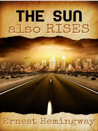 Title: The Sun Also Rises, Author: Ernest Hemingway