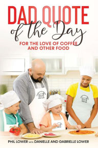 Title: Dad Quote of the Day: For the Love of Coffee and Other Food, Author: Phil Lower