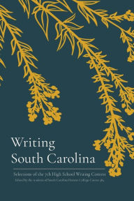 Title: Writing South Carolina: Selections of the 7th High School Writing Contest, Author: Ellis McLarty
