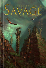 Title: Letters to a Savage, Author: Zachary J Shadoan