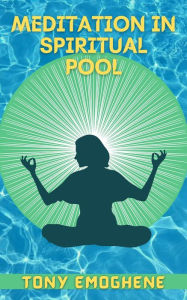 Title: Meditation In a Spiritual Pool, Author: Tony Emoghene