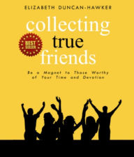 Title: Collecting True Friends, Author: Elizabeth Duncan-Hawker