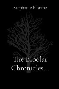 Title: The Bipolar Chronicles..., Author: Stephanie Florano