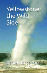 Title: Yellowstone; the Wild Side, Author: Daniel Hance Page