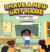 Title: I Have A New Last Name, Author: Robyne Grant