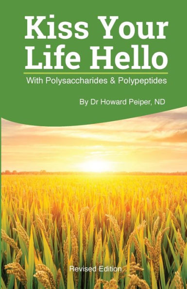 Kiss Your Life Hello with Polysaccharides and Polypeptides Revised