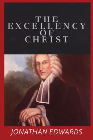 Title: The Excellency of Christ, Author: Jonathan Edwards