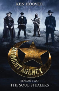 Title: Midnight Agency, Season Two: The Soul-Stealers, Author: Ken Hoover