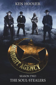 Title: Midnight Agency, Season Two: The Soul-Stealers, Author: Ken Hoover
