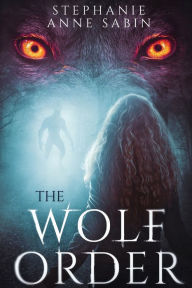 Title: The Wolf Order, Author: Stephanie Anne Sabin
