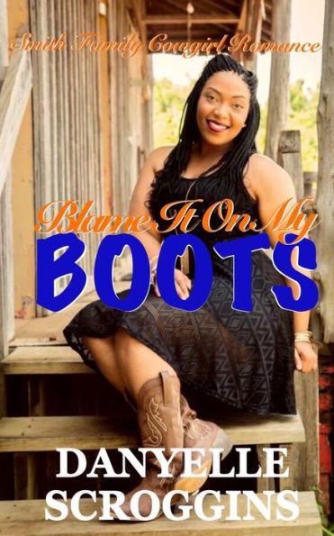 Blame It on My Boots: Smith Family Cowgirl & Christian Romance