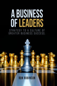 Title: A Business of Leaders, Author: Ronald Louis Robinson