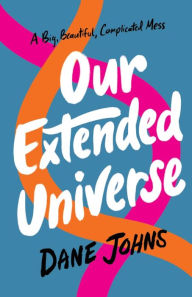 Title: Our Extended Universe, Author: Dane C Johns