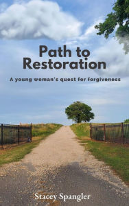 Title: Path to Restoration, Author: Stacey Spangler