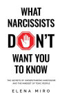 What Narcissists DON'T Want People to Know: The Secrets of Understanding Narcissism and the Mindset of Toxic People