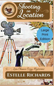 Title: Shooting on Location: Large Print Edition, Author: Estelle Richards