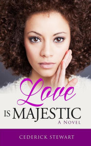 Title: Love is Majestic, Author: Cederick Stewart