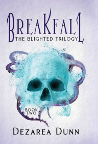 Title: Breakfall: The Blighted Trilogy, Author: Dezarea Dunn
