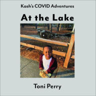 Title: Kash's COVID Adventures At the Lake, Author: Toni Perry