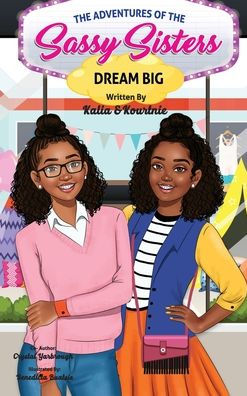 The Adventures of the Sassy Sisters- DREAM BIG