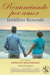 Title: Renunciando por Amor, Author: Izoldino Resende