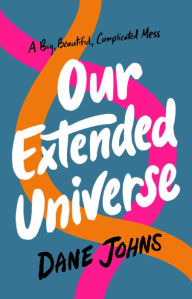 Title: Our Extended Universe, Author: Dane C. Johns