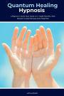Quantum Healing Hypnosis: A Beginner's 2-Week Quick Start Guide and Overview on How to Heal Your Mind, Body, and Spirit: A Beginner's Overview, Review, and Analysis With Sample Recipes