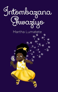 Title: Intombazana Ekwaziyo, Author: Martha Lumatete