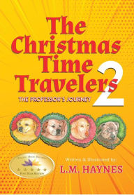 Title: The Christmas Time Travelers 2: The Professor's Journey, Author: L. M. Haynes