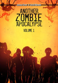 Title: Another Zombie Apocalypse: Volume 1, Author: Joshua Grant