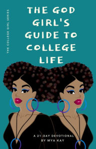 Title: The God Girl's Guide to College Life, Author: Mya Kay