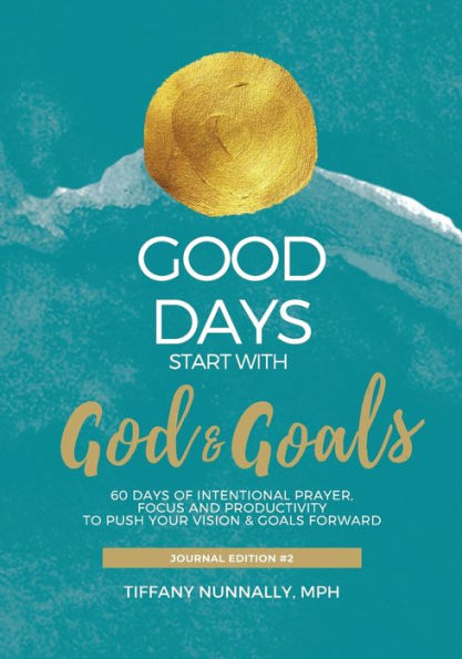 Good Days Start With God & Goals: Devotional Journal - Move Your Goals & Vision Forward