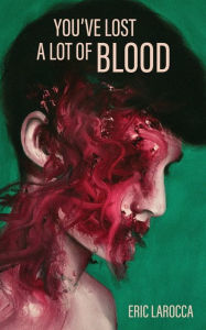 Free ebook download epub format You've Lost a Lot of Blood MOBI by Eric LaRocca English version