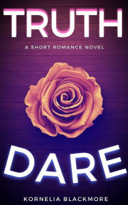 Title: Truth & Dare, Author: Kornelia Blackmore