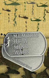 Title: Memoirs of a Vet's Mind Wars, Author: Ron D Britton