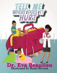 Title: Tell Me Where Does It Hurt, Author: Dr. Eva Beaulieu