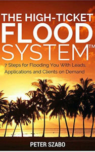 Title: The High Ticket Flood System, Author: Peter Szabo