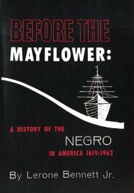 Title: Before the Mayflower: A History of the Negro in America 1619-1962, Author: Lerone Bennett