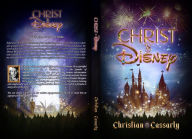 Title: Christ vs Disney, Author: Christian M Cassarly