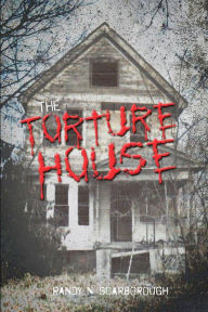 Title: The Torture House, Author: Randy Scarborough