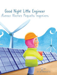 Title: Good Night Little Engineer, Buenas Noches Pequeï¿½a Ingeniera, Author: Doctor Intergalactic