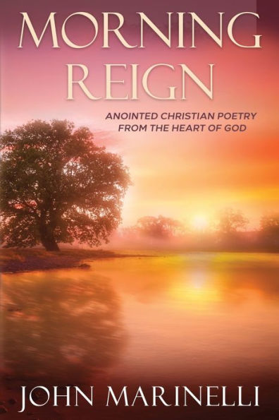 Morning Reign: Anointed Christian Poetry