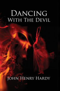 Title: Dancing With The Devil, Author: John Henry Hardy