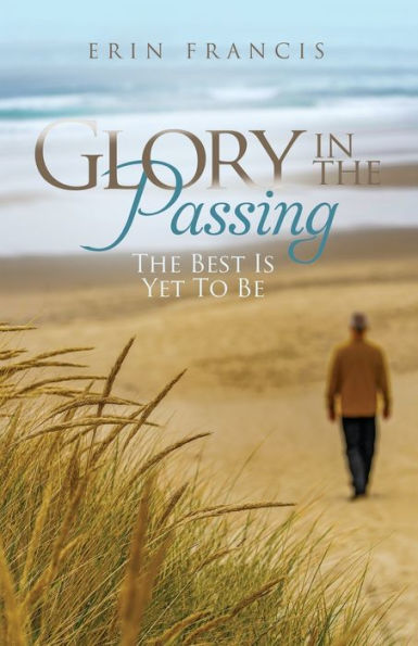 Glory The Passing: Best is Yet to Be