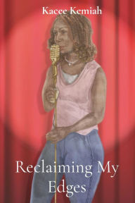 Title: Reclaiming My Edges, Author: Kacee Kemiah