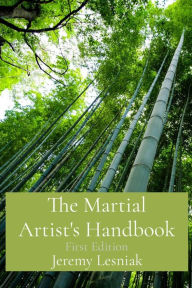 Title: The Martial Artist's Handbook: First Edition, Author: Jeremy Lesniak