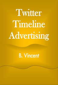 Title: Twitter Timeline Advertising, Author: B. Vincent