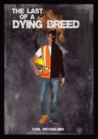 Free ebooks to download on android tablet The Last of A Dying Breed  (English Edition) 9781088038062 by Carl Michaelsen, Carl Michaelsen