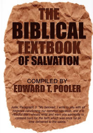 Title: The Biblical Textbook of Salvation, Author: Edward T Pooler